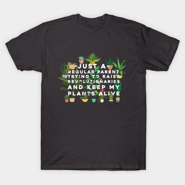 Revolutionary Plant Parent T-Shirt by Sunshine&Revolt